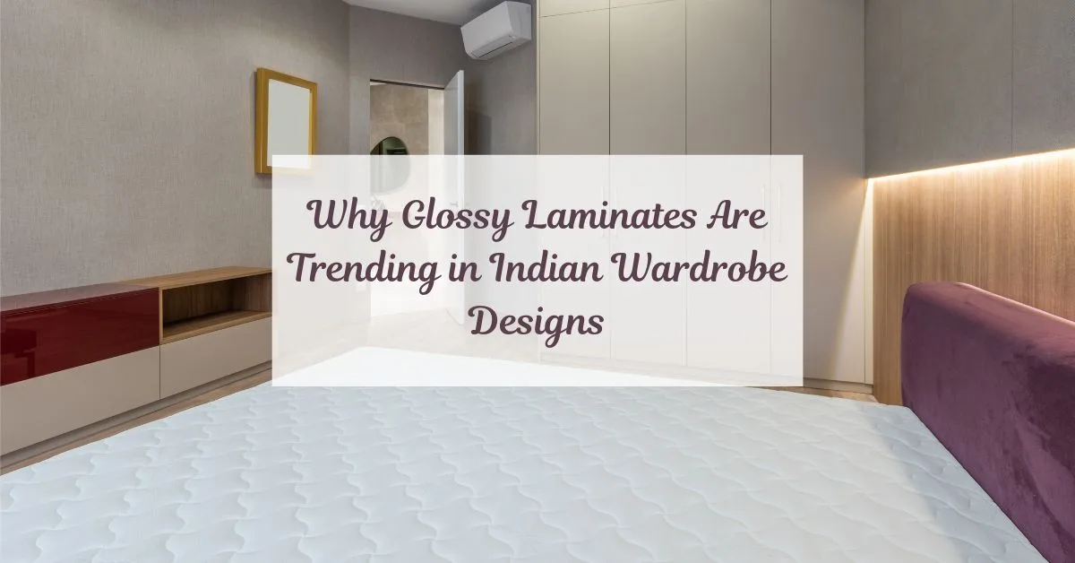 Why Glossy Laminates Are Trending in Indian Wardrobe Designs